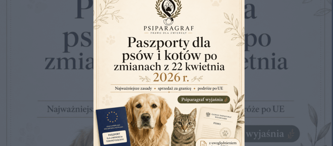 Paszport dla psa i kota po 22 kwietnia 2026 r. – nowe zasady i odpowiedź Głównego Lekarza Weterynarii